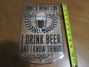 I drink beer and know things sign...