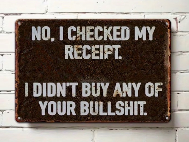 Buy Your Bullshit Receipt 8 x 12 Metal Sign - Brand New Q