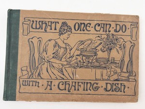 Vintage What One Can Do With a Chafing Dish Cookbook by Blanche McManus
