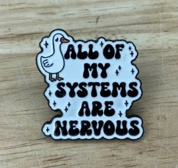 ALL OF MY SYSTEMS ARE NERVOUS Enamel Pin - Brand New