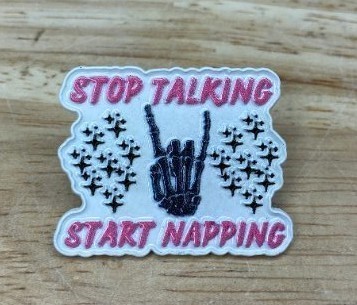 Stop Talking Start Napping Enamel Pin - Brand New