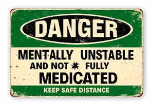 Danger Mentally Unstable and Not Fully Medicated Keep Safe Distance 8 Wooden Decor Hanging Sign - Brand New