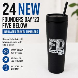 LOT OF 24 NEW FOUNDERS DAY 23 FIVE BELOW INSULATED TRAVEL TUMBLERS, REUSABLE HOT & COLD BEVERAGE CUPS WITH LIDS & STRAW, PERFECT FOR COMMUTERS, OFFICE USE & PROMOTIONAL GIFTS