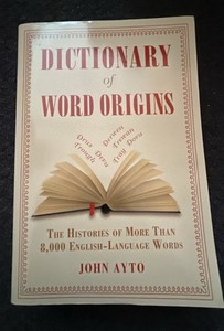 Dictionary of word origins by John Ayto
