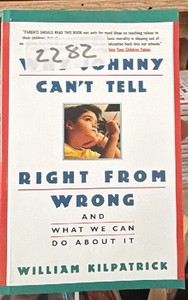 Why Johnny Cant tell Right from wrong (William Kilpatrick)  (r400)