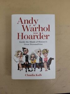 Andy Warhol Was a Hoarder Claudia Kalb Hardcover 1st Edition 2016 Very Good