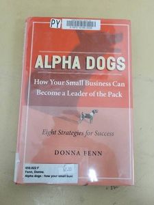 Alpha Dogs How Your Small Business Can Become a Leader of the Pack Donna Fenn Hardcover Collins 2005 Good (Ex-Library)