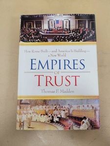 Empires of Trust How Rome Built-and America Is Building-a New World Thomas F. Madden Hardcover Dutton 2008 Very Good