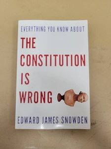 Everything You Know About the Constitution Is Wrong Edward James Snowden Paperback 2013 Good