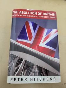 The Abolition of Britain From Winston Churchill to Princess Diana Peter Hitchens Hardcover Encounter Books 1st US Edition 2000 Very Good