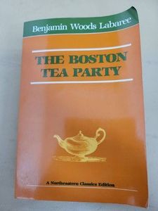 The Boston Tea Party Benjamin Woods Labaree Paperback Northeastern Classics Edition (Northeastern University Press) 1979 Very Good