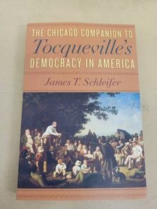 The Chicago Companion to Tocquevilles Democracy in America James T. Schleifer Paperback University of Chicago Press 2012 Very Good