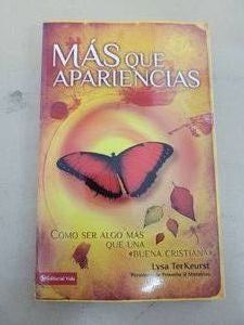 Mas Que Apariencias Como ser algo mas que una buena cristiana (Spanish Edition) Lysa TerKeurst Paperback Editorial Vida 2010 Good