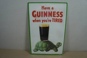 Vintage Have A Guiness When Youre Tired Metal Sign