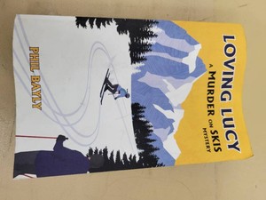 Loving Lucy A Murder on Skis Mystery by Phil Bayly PB (2020) Book 2 Colorado Ski Mystery - Very Good