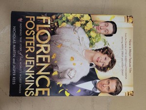 Florence Foster Jenkins by Nicholas Martin & Jasper Rees PB St. Martins Griffin (2016) Movie Tie-In Biography - Meryl Streep - Good