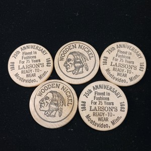 Hey  Dont take any wooden nickels.... but, you can bid on these ones over 50 years old  Lot of (5)
