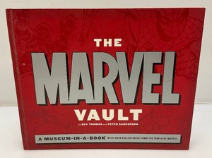 The Marvel Vault By Roy Thomas And Peter Sanderson A Museum In A Book With Rare Collectibles From The World Of Marvel