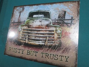 Rusty but Trusty metal sign 7.5 x 11.5 inches