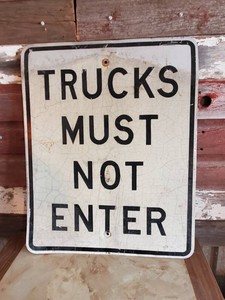 40 Year Old Retired Road Sign Trucks Must Not Enter