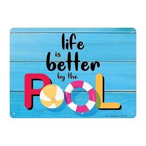 SmartSign 10 x 14 inch Life Is Better By The Pool Novelty Metal Sign with Pre-Cleared Holes, Screen Printed, 40 mil Laminated Rustproof Aluminum, Multicolor, Made in USA