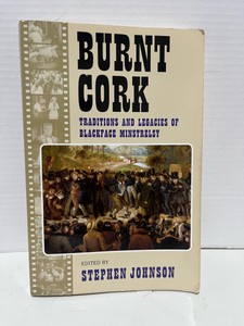 2012 Burnt Cork Book-Traditions & Legacies of Blackface Minstrels