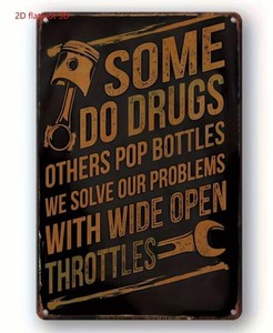 Some Do Drugs Others Pop Bottles We Solve Our Problems with Open Throttles Metal Sign, 8 x 12 - Brand New Q