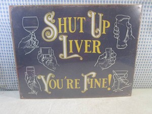 (EC1) Shut Up Liver Youre Fine Metal Sign 16 x 12 12 - New in Shrink Wrap