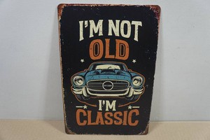 Vintage Style Metal Sign - Im Not Old, Im Classic