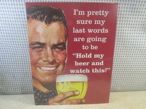 (EC1) Hold My Beer and Watch This Metal Sign 16 x 12 12 - New in Shrink Wrap