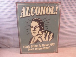 (G-1) Alcohol I Only Drink To Mkae You More Interesting Metal Sign 16 x 12 12 - New in Shrink Wrap