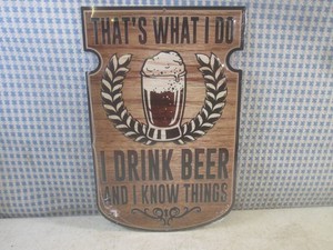 (EC1) Thats What I Do I Drink Beer And I Know Things Metal Sign 11 12 x 7 14 - New in Shrink Wrap
