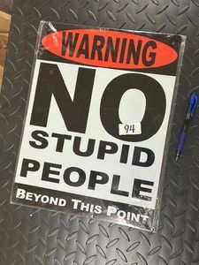 NO STUPID PEOPLE Sign