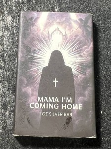 1 TROY OZ .999 FINE SILVER �MAMA IM COMING HOME� BAR