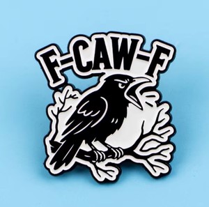 F-CAW-F Crow Enamel Pin - Brand New