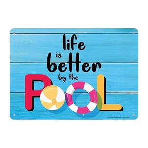 SmartSign 10 x 14 inch Life Is Better By The Pool Novelty Metal Sign with Pre-Cleared Holes, Screen Printed, 40 mil Laminated Rustproof Aluminum, Multicolor, Made in USA