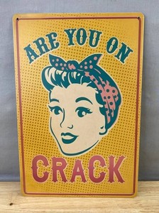 Are You on Crack, Metal Decor Sign, 8 x 12 - Brand New
