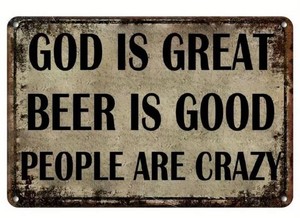 God Is Great, Beer Is Good, People are Crazy, Unique Metal Sign, 8 x 12 - Brand New