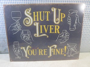 (EC1) Shut Up Liver Youre Fine Metal Sign 16 x 12 12 - New in Shrink Wrap