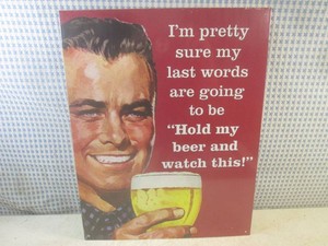 (EC1) Hold My Beer and Watch This Metal Sign 16 x 12 12 - New in Shrink Wrap