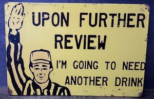 Upon Further Review Another Drink 12 x 7 Metal Sign - New