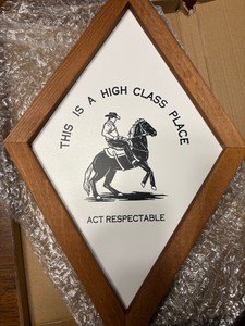 Western Themed Sign, This is a High Class Place, Act Respectable Wooden Sign With Mountinf Hardware, New in Box