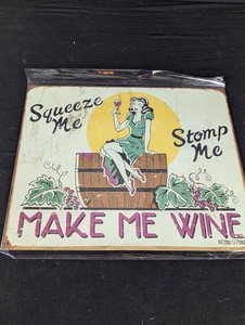 Vintage Squeeze Me Stomp Me Make Me Wine Sign