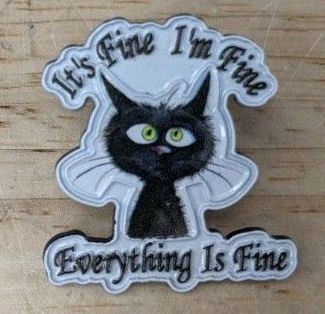 Black Cat with Its Fine Im Fine Everything Is Fine Enamel Pin - Brand New