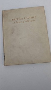 British Leather a Record of Achievement - H. Pearl Adam