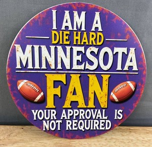 I Am a Die Hard Minnesota Fan 8 Round Vikings Football Tin Sign - Brand New Q