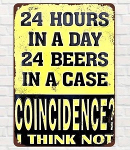 24 Hours in a Day, 24 Beers in a Case Tin Sign, 8 x 12 - Brand New Q
