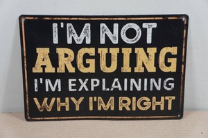 Vintage Style Metal Sign - Im Not Arguing